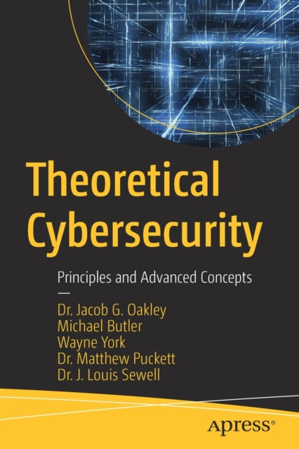 Theoretical Cybersecurity: Principles and Advanced Concepts