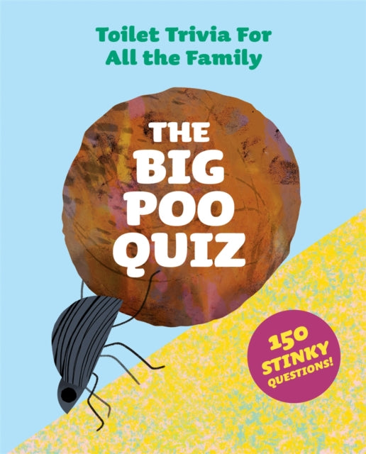 The Big Poo Quiz: Toilet Trivia for All the Family