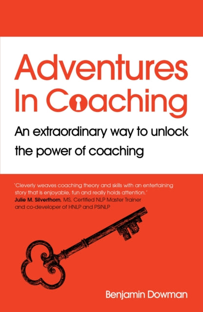 Adventures in Coaching: An extraordinary way to unlock the power of coaching