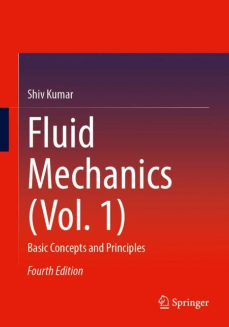 Fluid Mechanics (Vol. 1): Basic Concepts and Principles