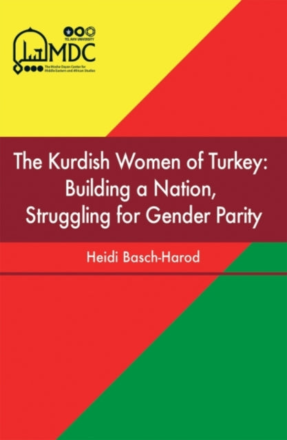 The Kurdish Women of Turkey: Building a Nation, Struggling for Gender Parity