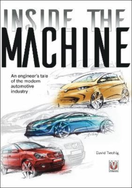 Inside the machine: An engineer's tale of the modern automotive industry