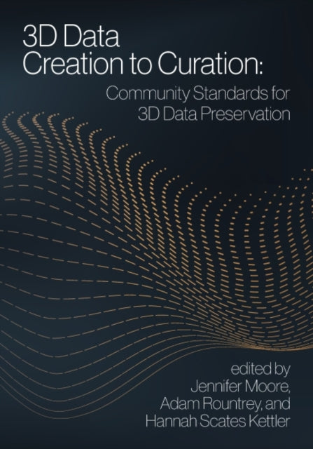 3D Data Creation to Curation: Community Standards for 3D Data Preservation