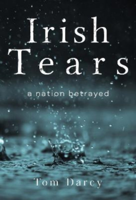 Irish Tears, a Nation Betrayed