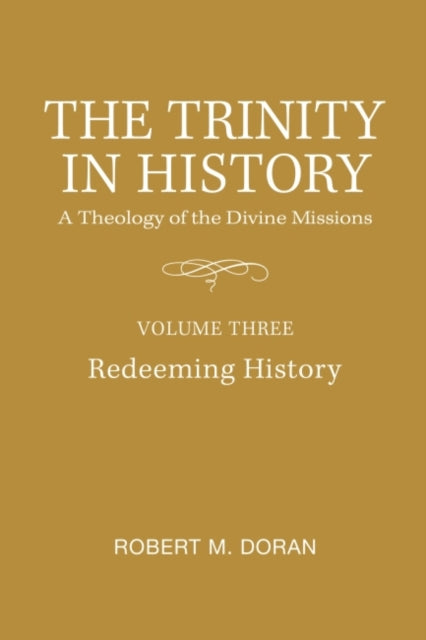 The Trinity in History: A Theology of the Divine Missions - Volume Three: Redeeming History