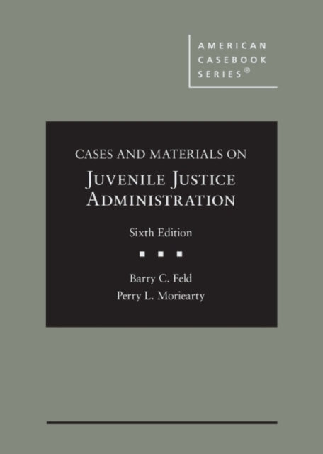 Cases and Materials on Juvenile Justice Administration