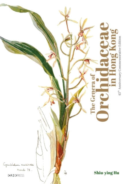 The Genera of Orchidaceae in Hong Kong: Commemorative Edition