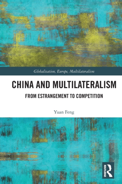 China and Multilateralism: From Estrangement to Competition