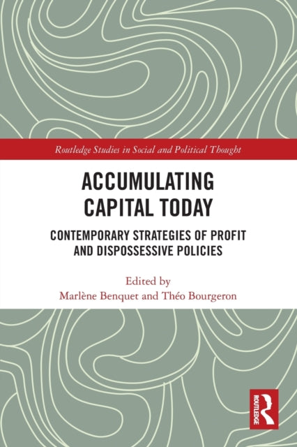 Accumulating Capital Today: Contemporary Strategies of Profit and Dispossessive Policies