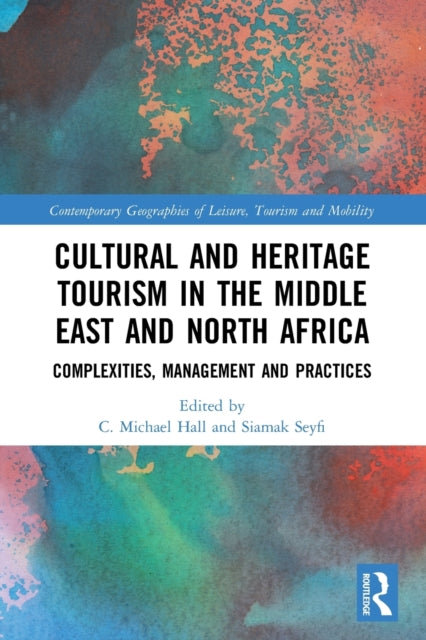 Cultural and Heritage Tourism in the Middle East and North Africa: Complexities, Management and Practices