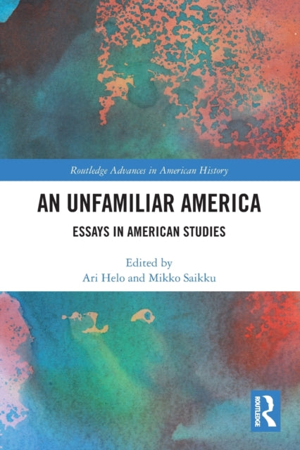 An Unfamiliar America: Essays in American Studies