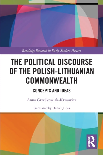 The Political Discourse of the Polish-Lithuanian Commonwealth: Concepts and Ideas