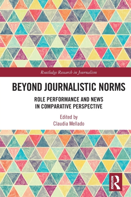 Beyond Journalistic Norms: Role Performance and News in Comparative Perspective