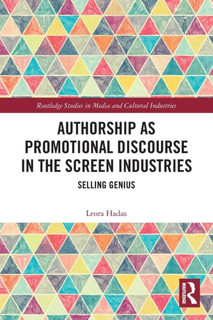 Authorship as Promotional Discourse in the Screen Industries: Selling Genius