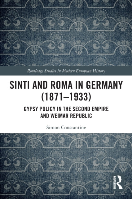 Sinti and Roma in Germany (1871-1933): Gypsy Policy in the Second Empire and Weimar Republic