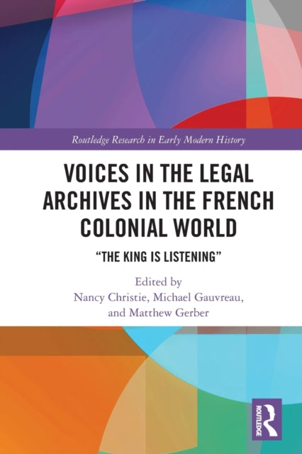 Voices in the Legal Archives in the French Colonial World: "The King is Listening"