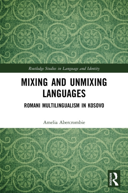 Mixing and Unmixing Languages: Romani Multilingualism in Kosovo