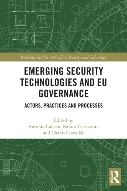 Emerging Security Technologies and EU Governance: Actors, Practices and Processes