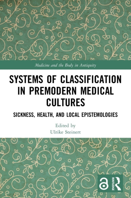 Systems of Classification in Premodern Medical Cultures: Sickness, Health, and Local Epistemologies