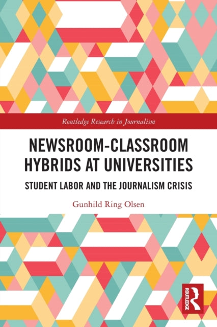 Newsroom-Classroom Hybrids at Universities: Student Labor and the Journalism Crisis