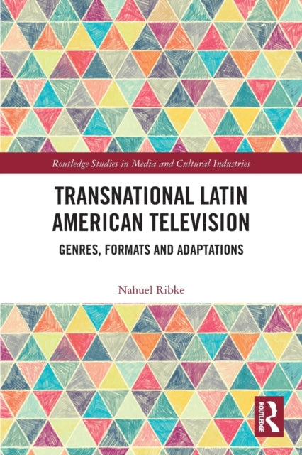 Transnational Latin American Television: Genres, Formats and Adaptations
