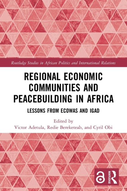 Regional Economic Communities and Peacebuilding in Africa: Lessons from ECOWAS and IGAD