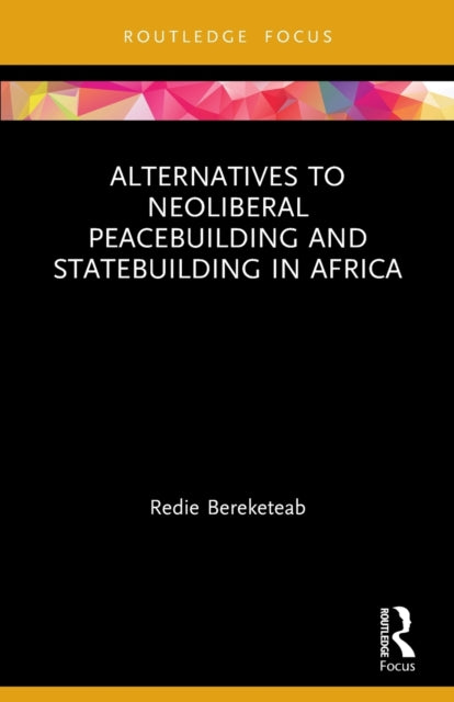 Alternatives to Neoliberal Peacebuilding and Statebuilding in Africa