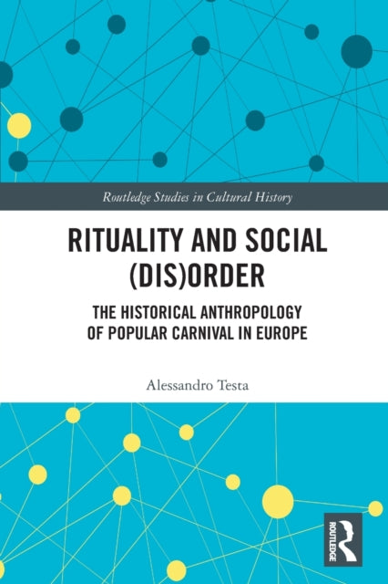 Rituality and Social (Dis)Order: The Historical Anthropology of Popular Carnival in Europe