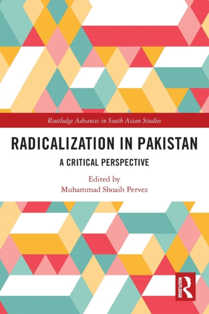 Radicalization in Pakistan: A Critical Perspective