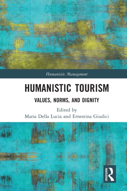 Humanistic Tourism: Values, Norms and Dignity
