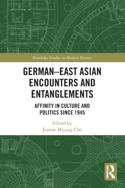 German-East Asian Encounters and Entanglements: Affinity in Culture and Politics Since 1945