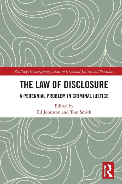 The Law of Disclosure: A Perennial Problem in Criminal Justice