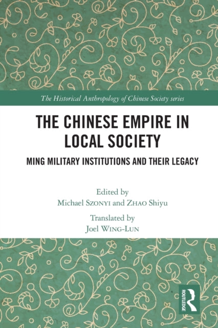 The Chinese Empire in Local Society: Ming Military Institutions and Their Legacies