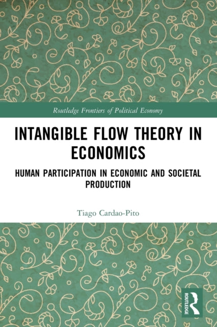 Intangible Flow Theory in Economics: Human Participation in Economic and Societal Production