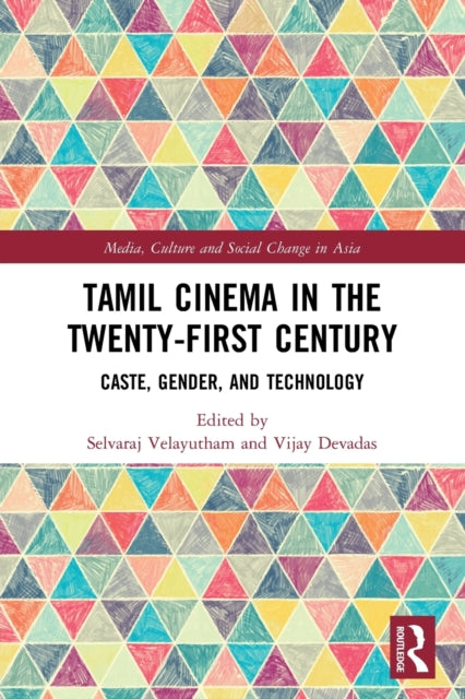 Tamil Cinema in the Twenty-First Century: Caste, Gender and Technology