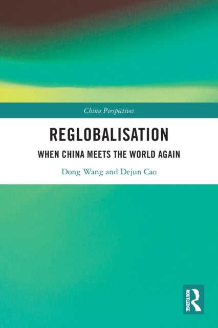 Re-globalisation: When China Meets the World Again