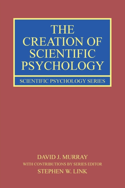 The Creation of Scientific Psychology