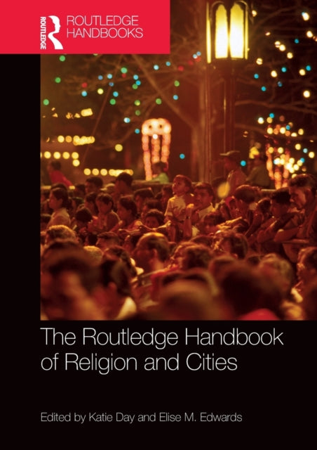 The Routledge Handbook of Religion and Cities