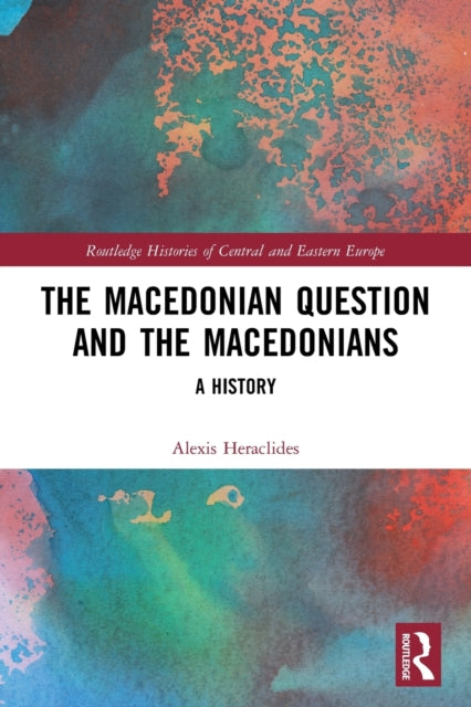 The Macedonian Question and the Macedonians: A History