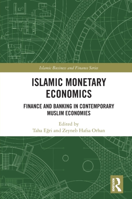 Islamic Monetary Economics: Finance and Banking in Contemporary Muslim Economies