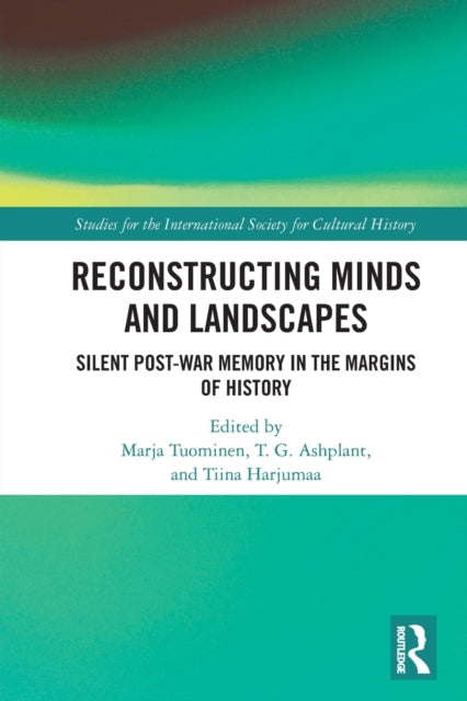 Reconstructing Minds and Landscapes: Silent Post-War Memory in the Margins of History