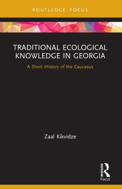 Traditional Ecological Knowledge in Georgia: A Short History of the Caucasus