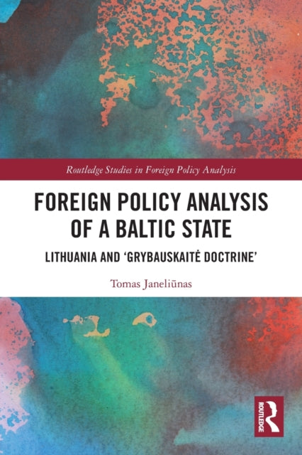 Foreign Policy Analysis of a Baltic State: Lithuania and 'Grybauskaite Doctrine'