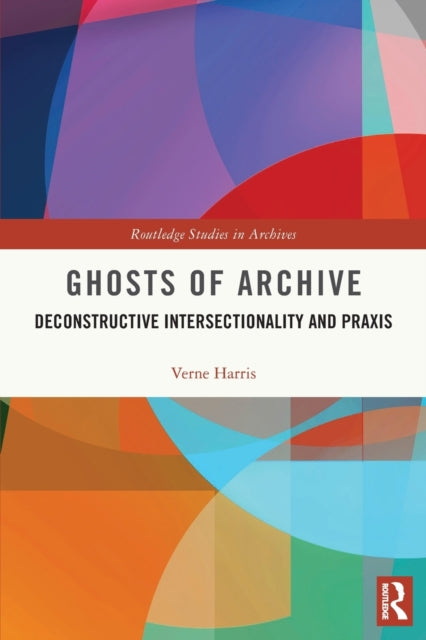 Ghosts of Archive: Deconstructive Intersectionality and Praxis