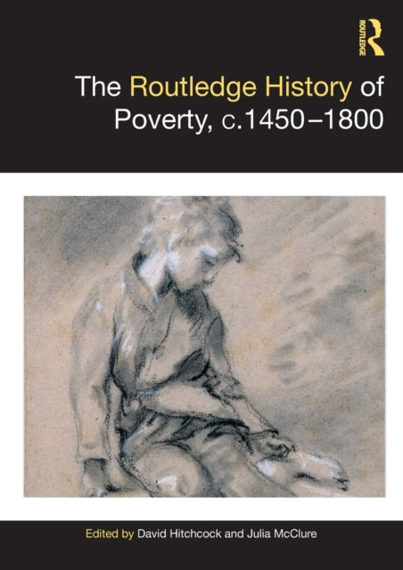 The Routledge History of Poverty, c.1450-1800