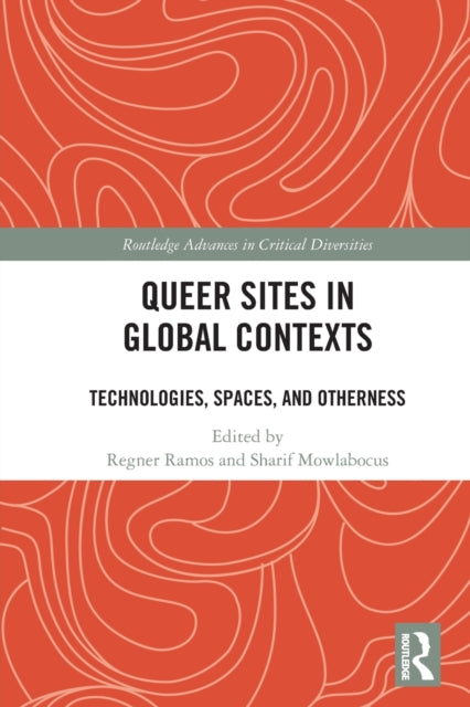 Queer Sites in Global Contexts: Technologies, Spaces, and Otherness