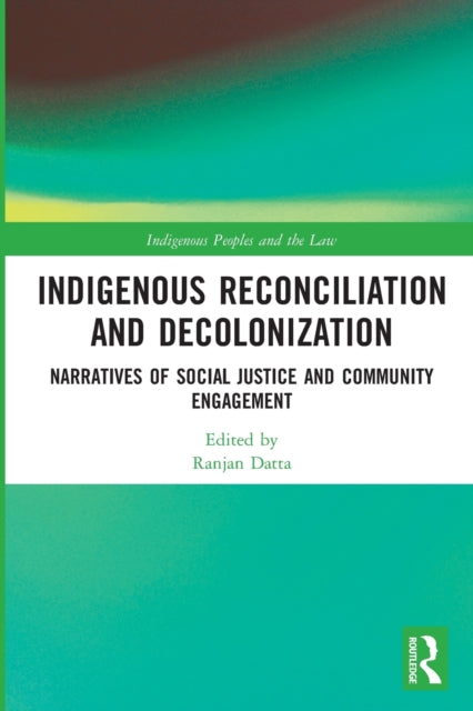 Indigenous Reconciliation and Decolonization: Narratives of Social Justice and Community Engagement