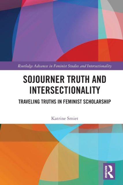 Sojourner Truth and Intersectionality: Traveling Truths in Feminist Scholarship