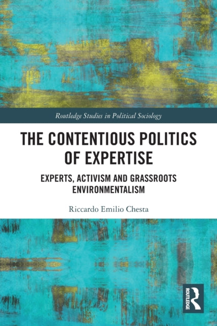 The Contentious Politics of Expertise: Experts, Activism and Grassroots Environmentalism