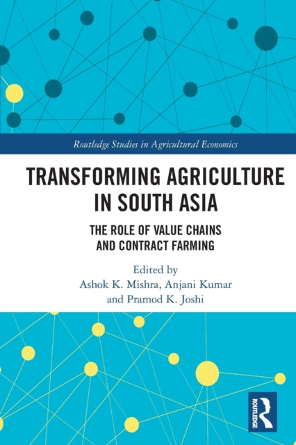 Transforming Agriculture in South Asia: The Role of Value Chains and Contract Farming